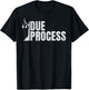 Process Due all Legal Rights Lawyer for Civil Rights Lawyers T-Shirt - T-Shirt | Black