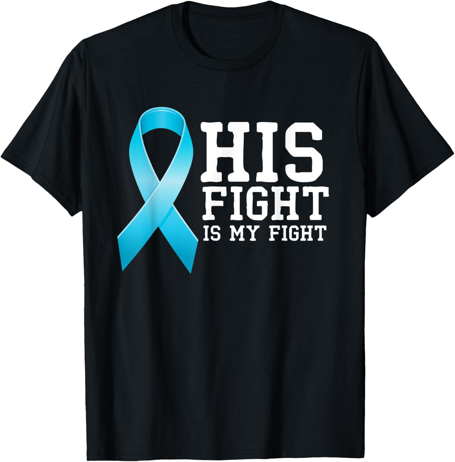 Fighter Supporter His Fight Is My Fight Prostate Cancer T-Shirt - T-Shirt | Black