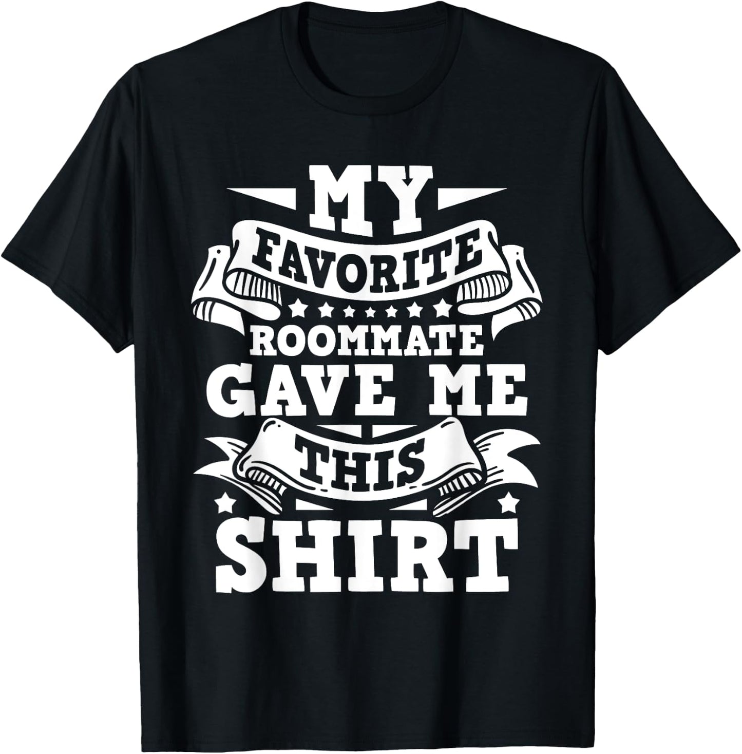 My Favorite Roommate - Bunkmate Flatmate Housemate Renter T-Shirt - T-Shirt | Black