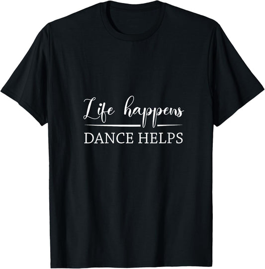 Life Happens Dance Helps Dance Lover Dancer Designs Gifts V-Neck T-Shirt - T-Shirt | Black