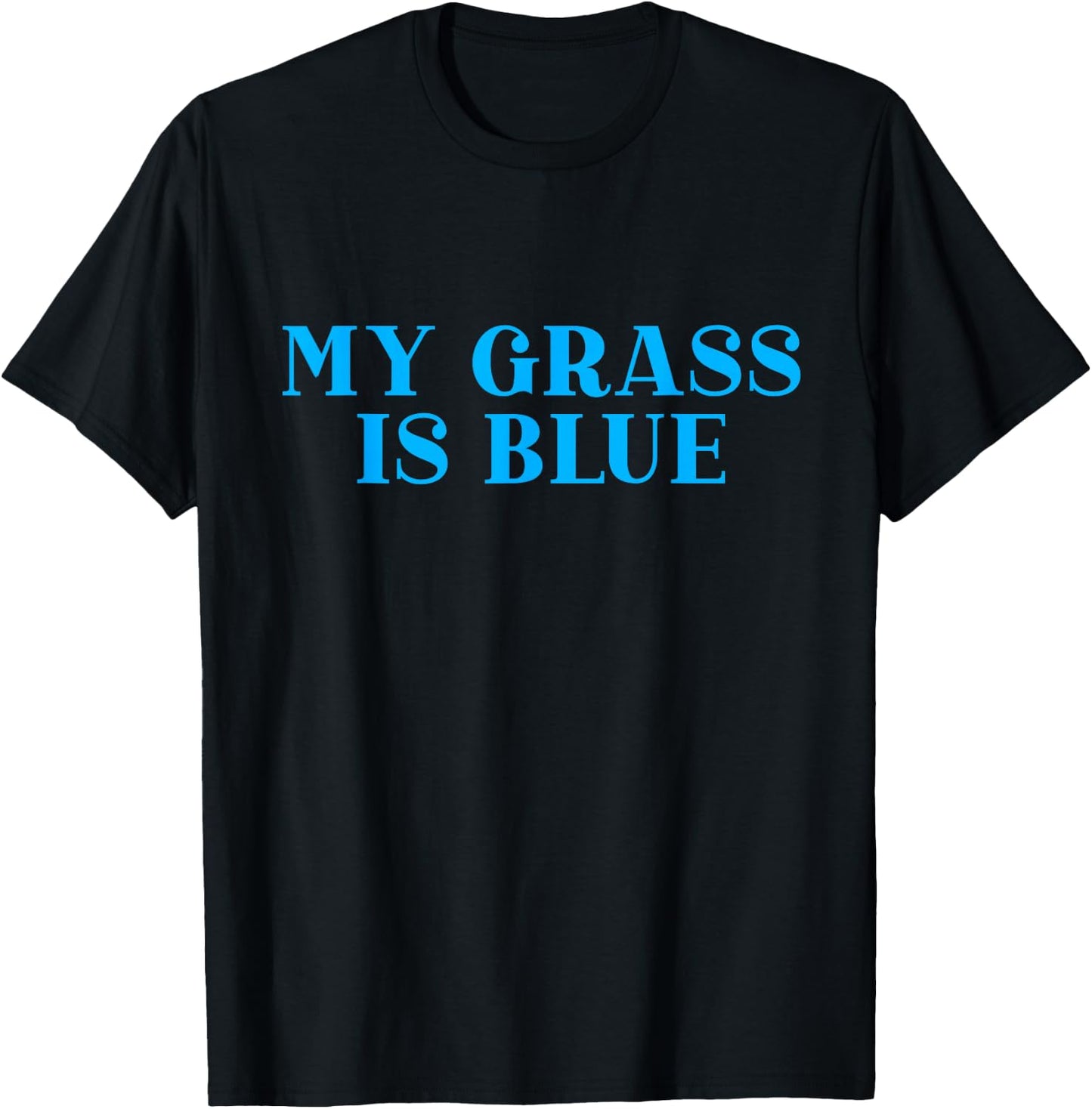 My Grass is Blue T-Shirt - T-Shirt | Black