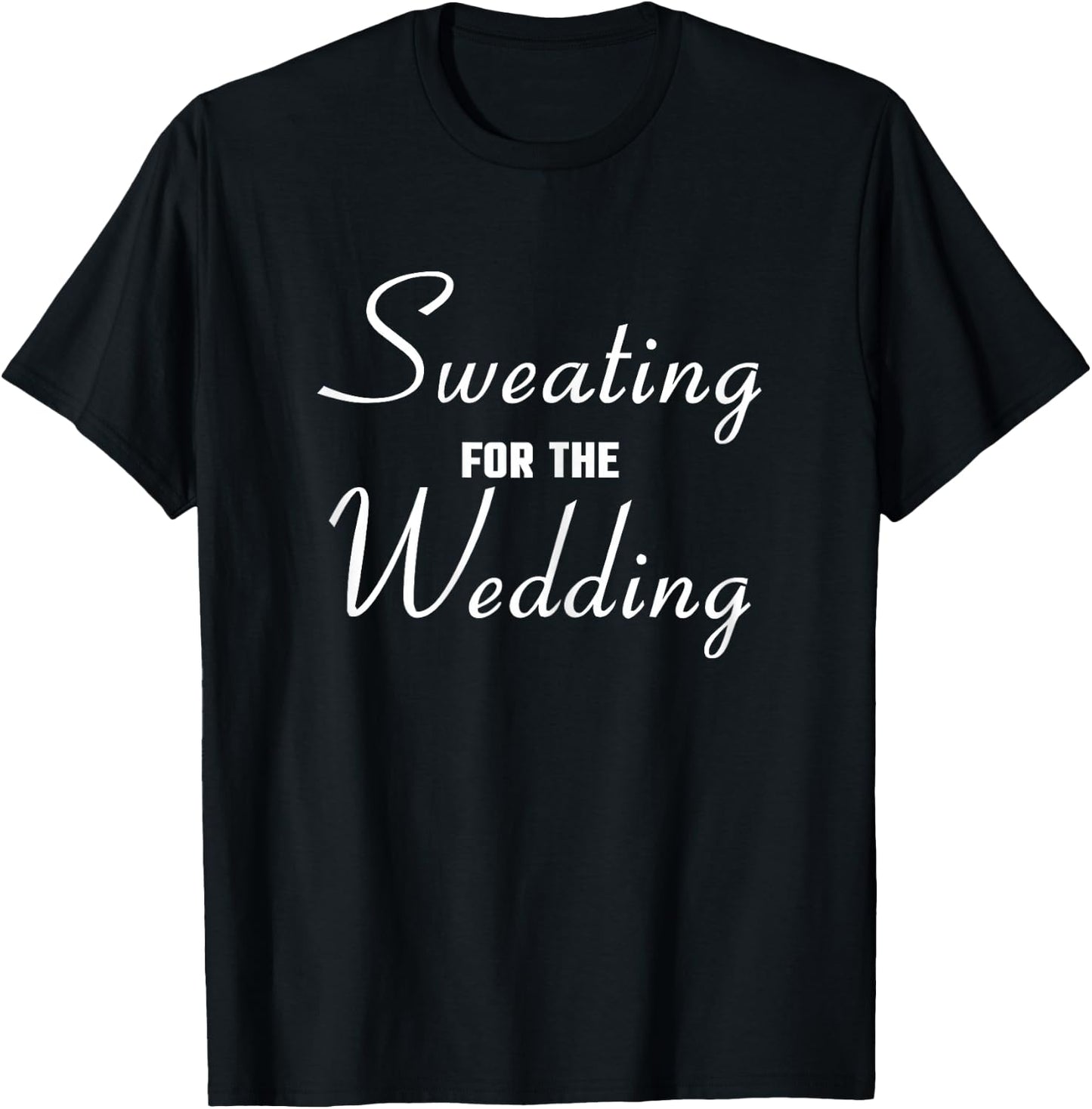 Sweating For The Wedding Bride T-Shirt - T-Shirt | Black