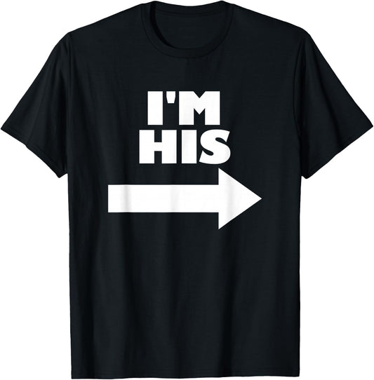 I'm His Arrow Pointing Right Matching Couple I'm His T-Shirt - T-Shirt | Black