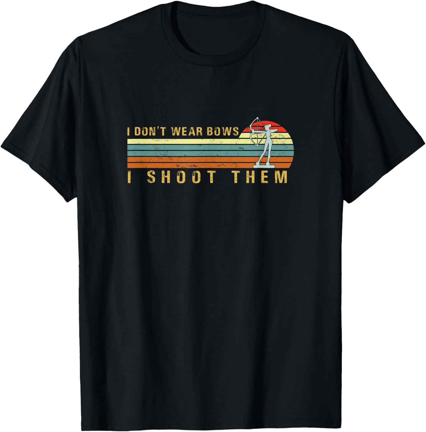 I Don't Wear Bows I Shoot Them Funny Girl Archery T-Shirt - T-Shirt | Black