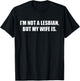 I'm Not A Lesbian But My Wife is T-Shirt - T-Shirt | Black