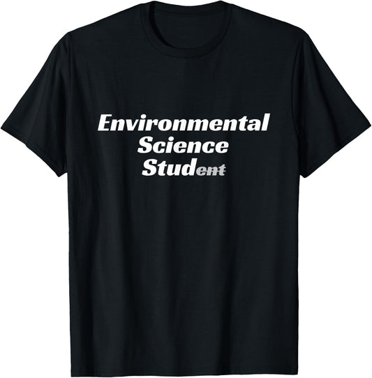Environmental Science Stud Environmental Science Student T-Shirt - T-Shirt | Black