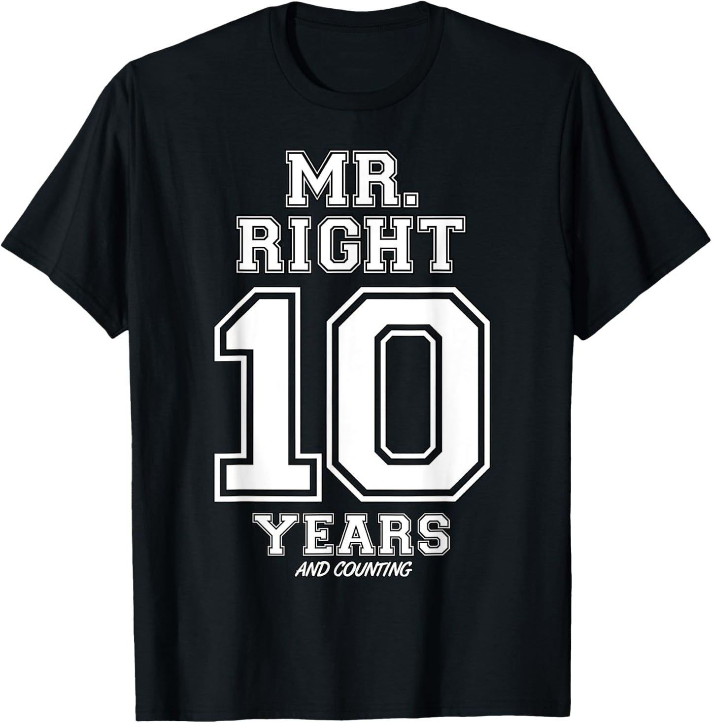 10 Years Being Mr. Right Funny Couples Anniversary T-Shirt - T-Shirt | Black