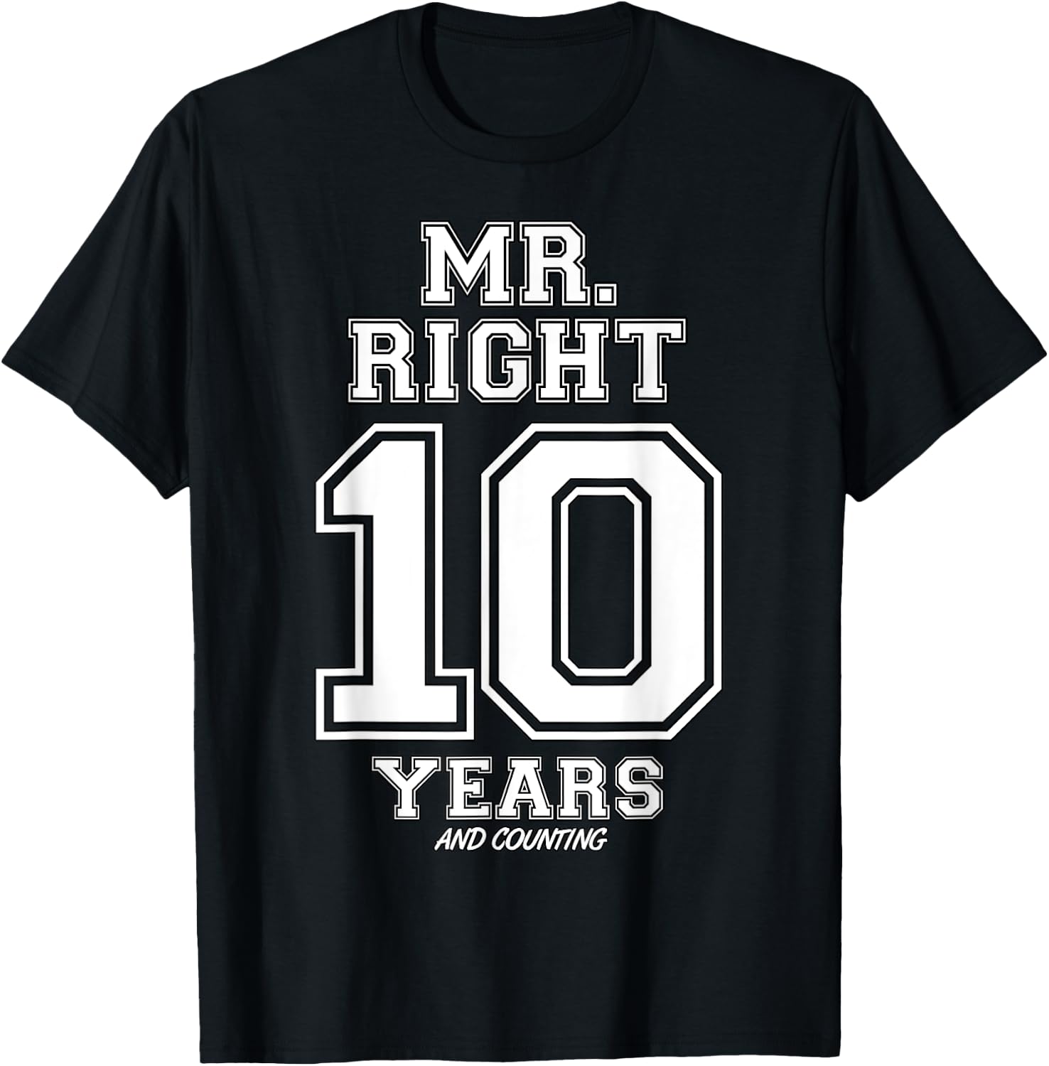 10 Years Being Mr. Right Funny Couples Anniversary T-Shirt - T-Shirt | Black