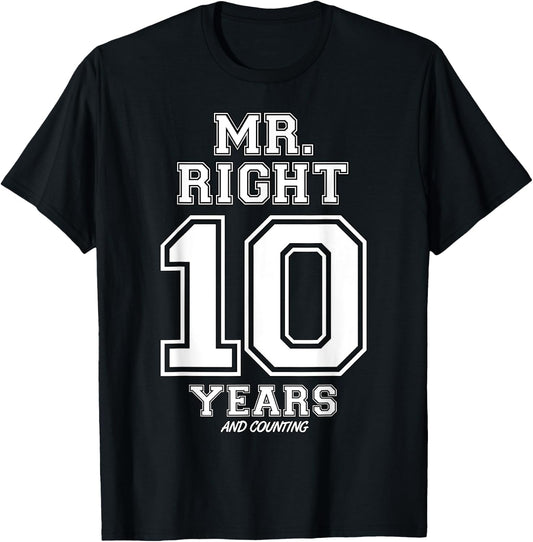 10 Years Being Mr. Right Funny Couples Anniversary T-Shirt - T-Shirt | Black