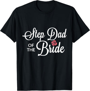 Step Dad Of The Bride Wedding Party T-Shirt - T-Shirt | Black