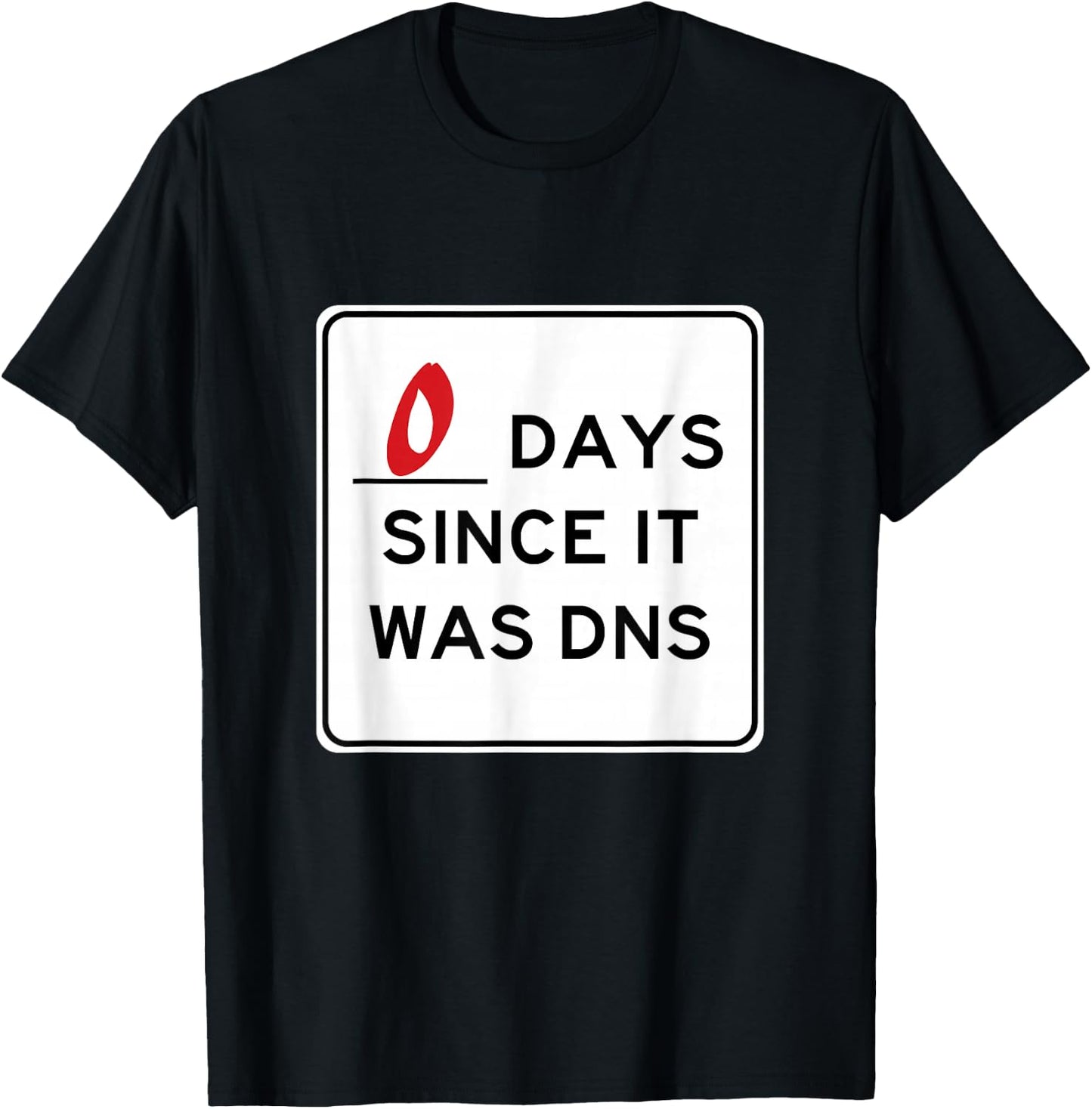 Zero Days Since It Was DNS T-Shirt - T-Shirt | Black