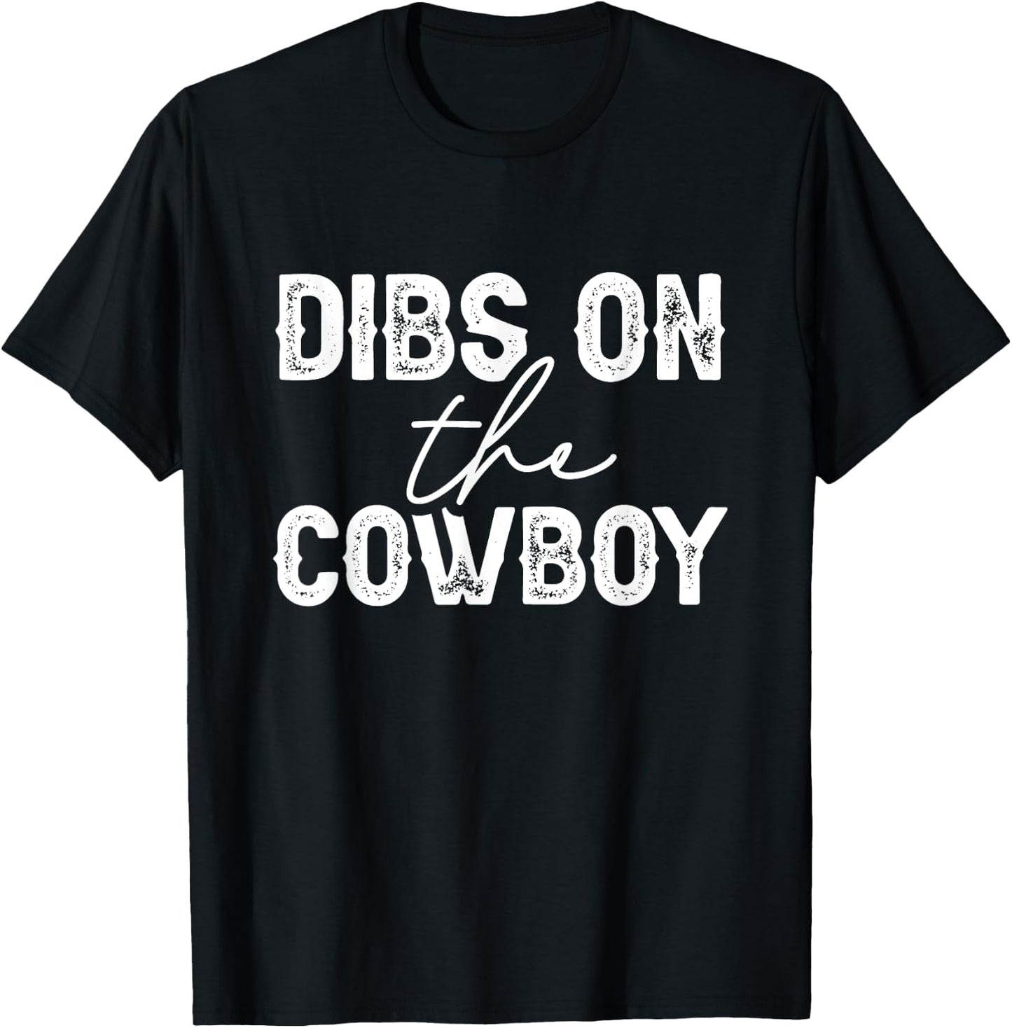 Cowgirl Country Girl Dibs On The Cowboy Rodeo Horse Southern T-Shirt - T-Shirt | Black