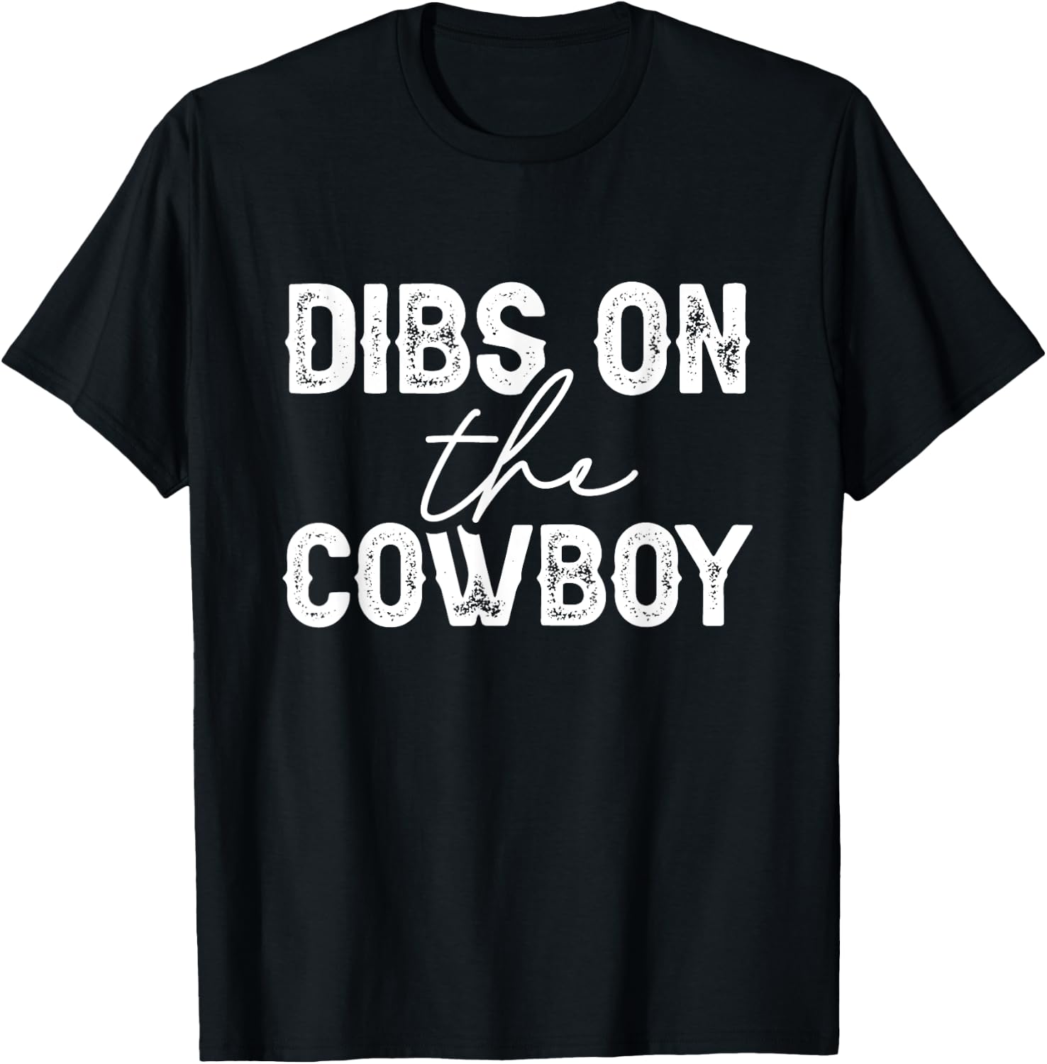 Cowgirl Country Girl Dibs On The Cowboy Rodeo Horse Southern T-Shirt - T-Shirt | Black