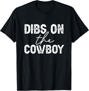 Cowgirl Country Girl Dibs On The Cowboy Rodeo Horse Southern T-Shirt - T-Shirt | Black