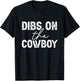 Cowgirl Country Girl Dibs On The Cowboy Rodeo Horse Southern T-Shirt - T-Shirt | Black