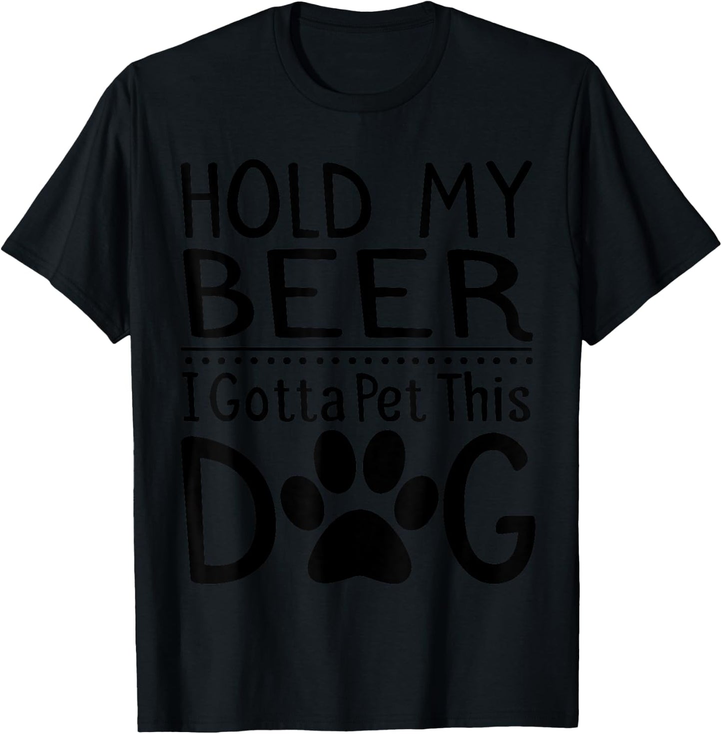 Hold My Beer I Have To Pet This Dog Funny Puppy Lover Gift Women T-Shirt - T-Shirt | Black