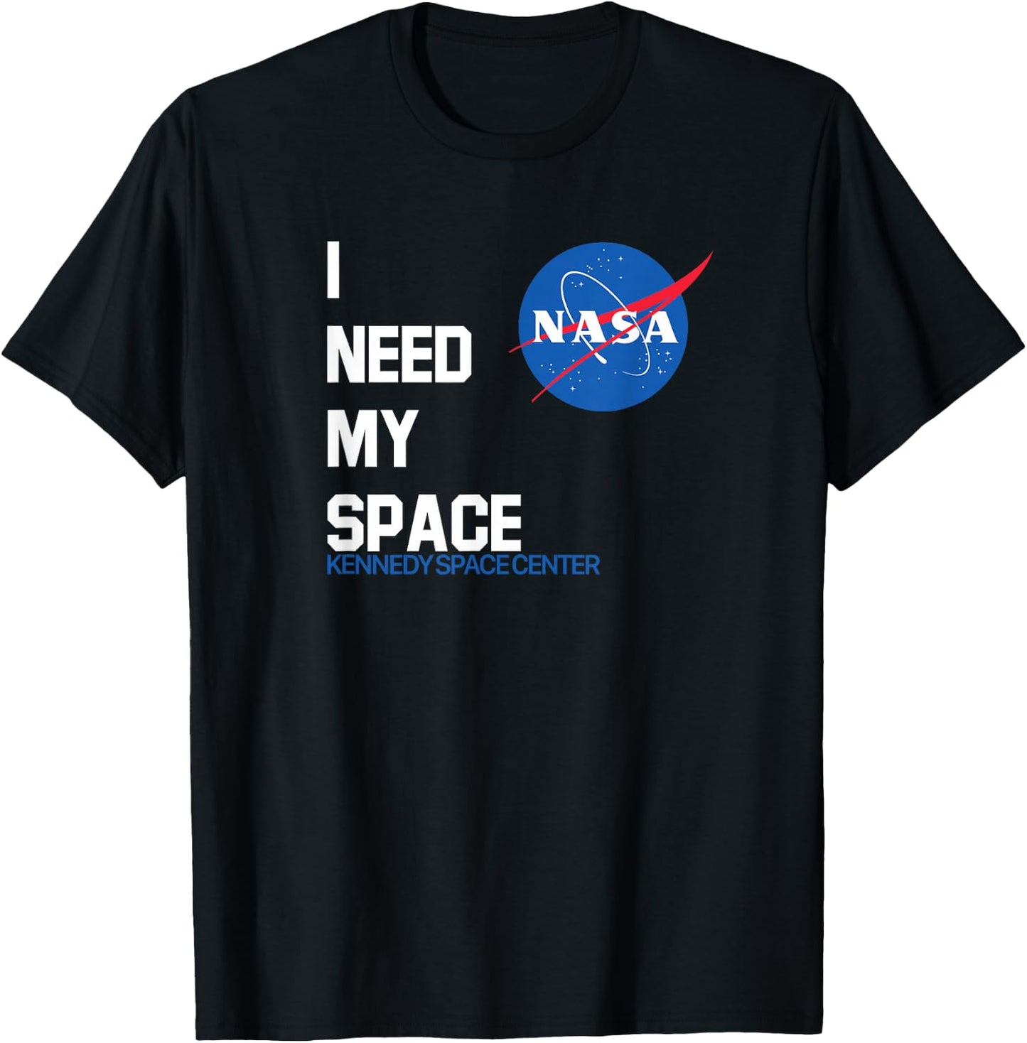 I Need My Space - NASA Kennedy Space Center NASA Shirt T-Shirt - T-Shirt | Black