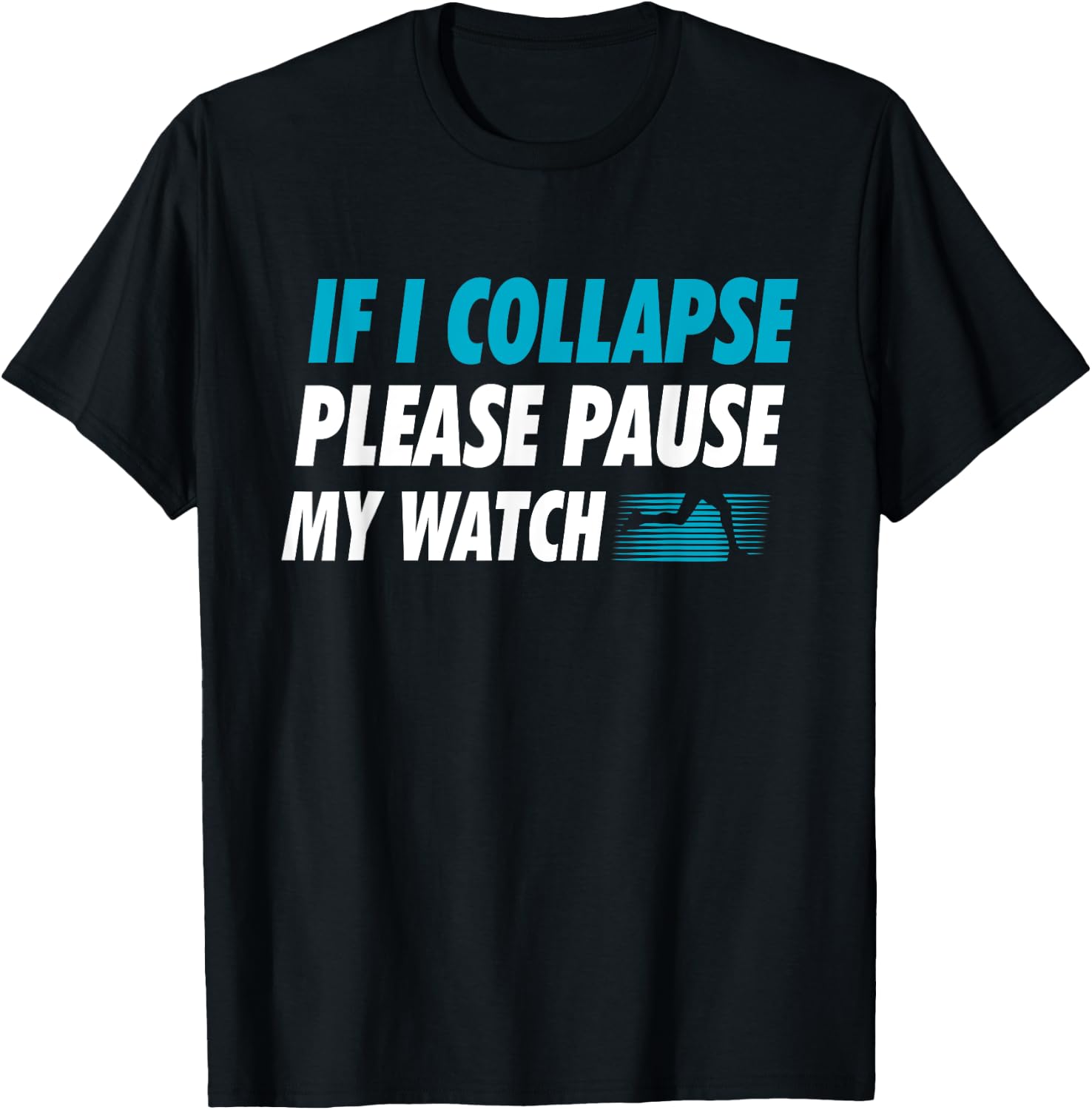 If I Collapse Please Pause My Watch Running Marathon Runner T-Shirt - T-Shirt | Black