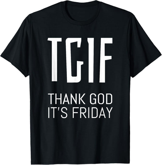 Weekend TGIF Thank God It's Friday Friyay Office T-Shirt - T-Shirt | Black