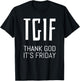 Weekend TGIF Thank God It's Friday Friyay Office T-Shirt - T-Shirt | Black