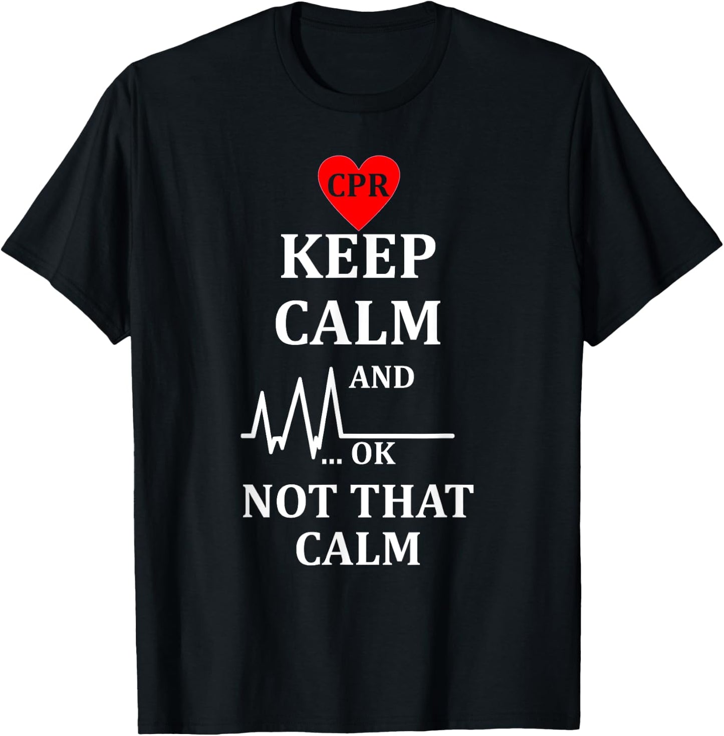 Cpr Instructor First Aid Keep Calm Not That Calm T-Shirt - T-Shirt | Black