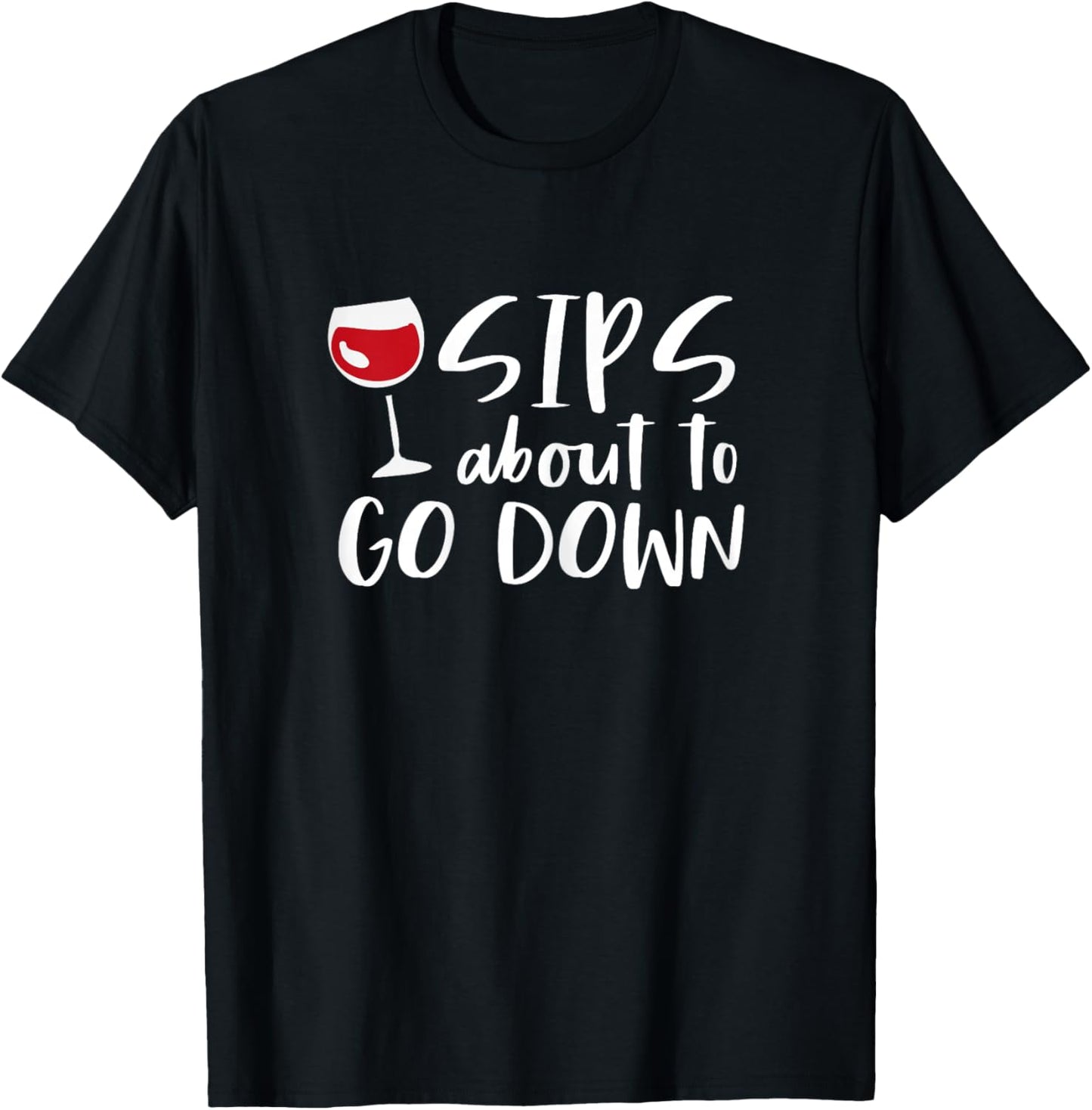 Funny Wine Drinker Sips About To Go Down T-Shirt - T-Shirt | Black