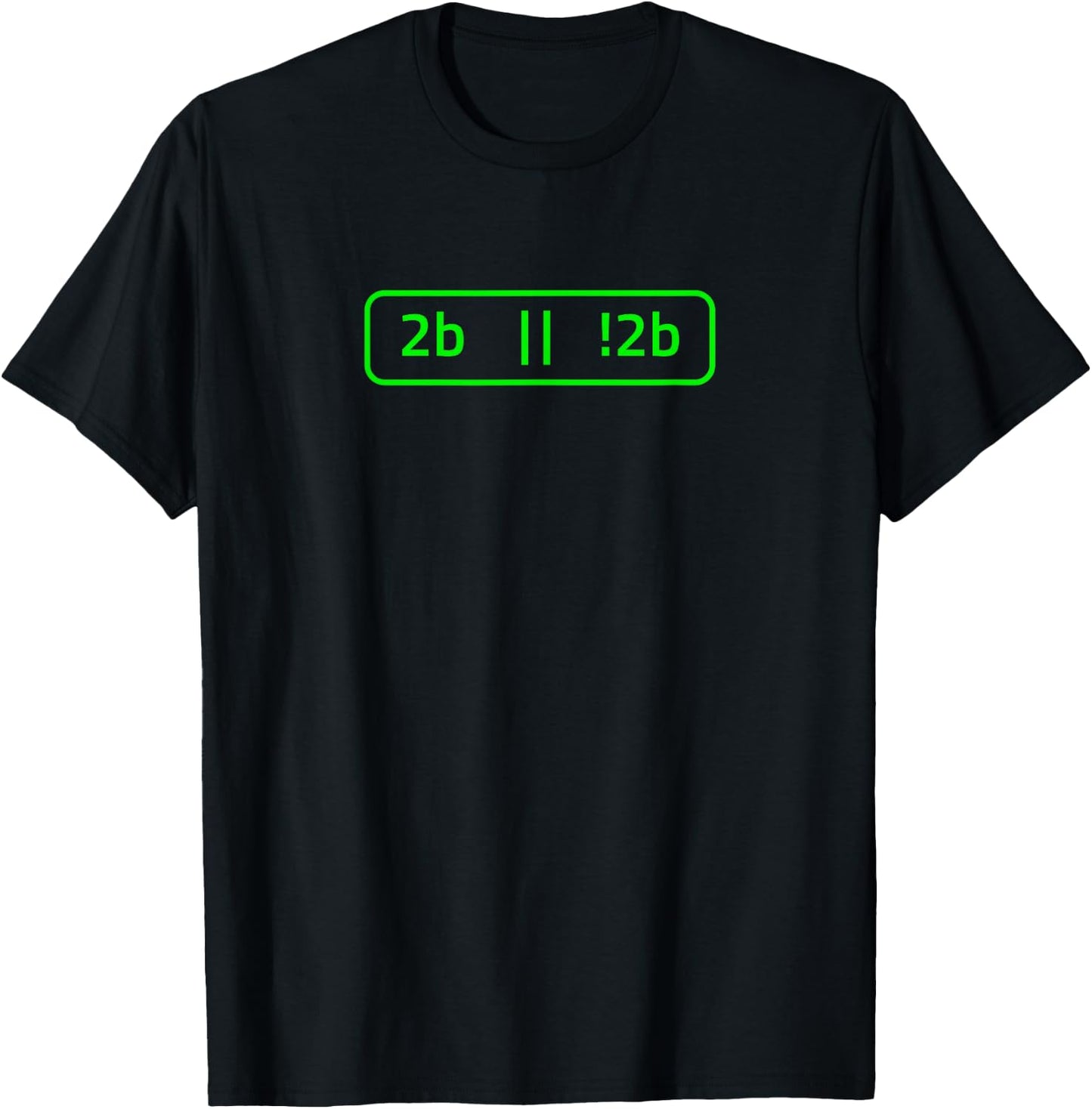 2b or not 2b for a Software Developer | Programmer T-Shirt - T-Shirt | Black