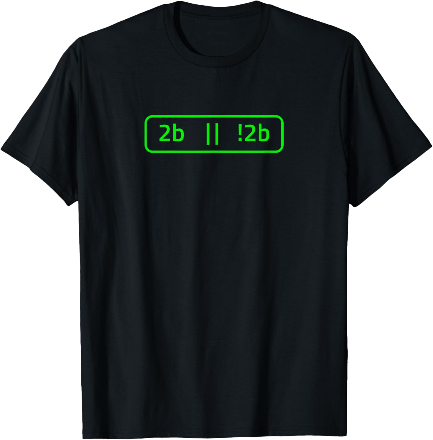 2b or not 2b for a Software Developer | Programmer T-Shirt - T-Shirt | Black
