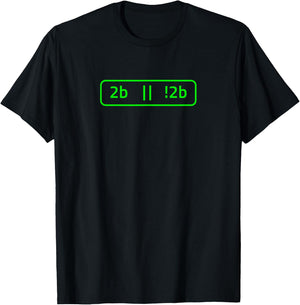 2b or not 2b for a Software Developer | Programmer T-Shirt - T-Shirt | Black