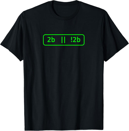 2b or not 2b for a Software Developer | Programmer T-Shirt - T-Shirt | Black