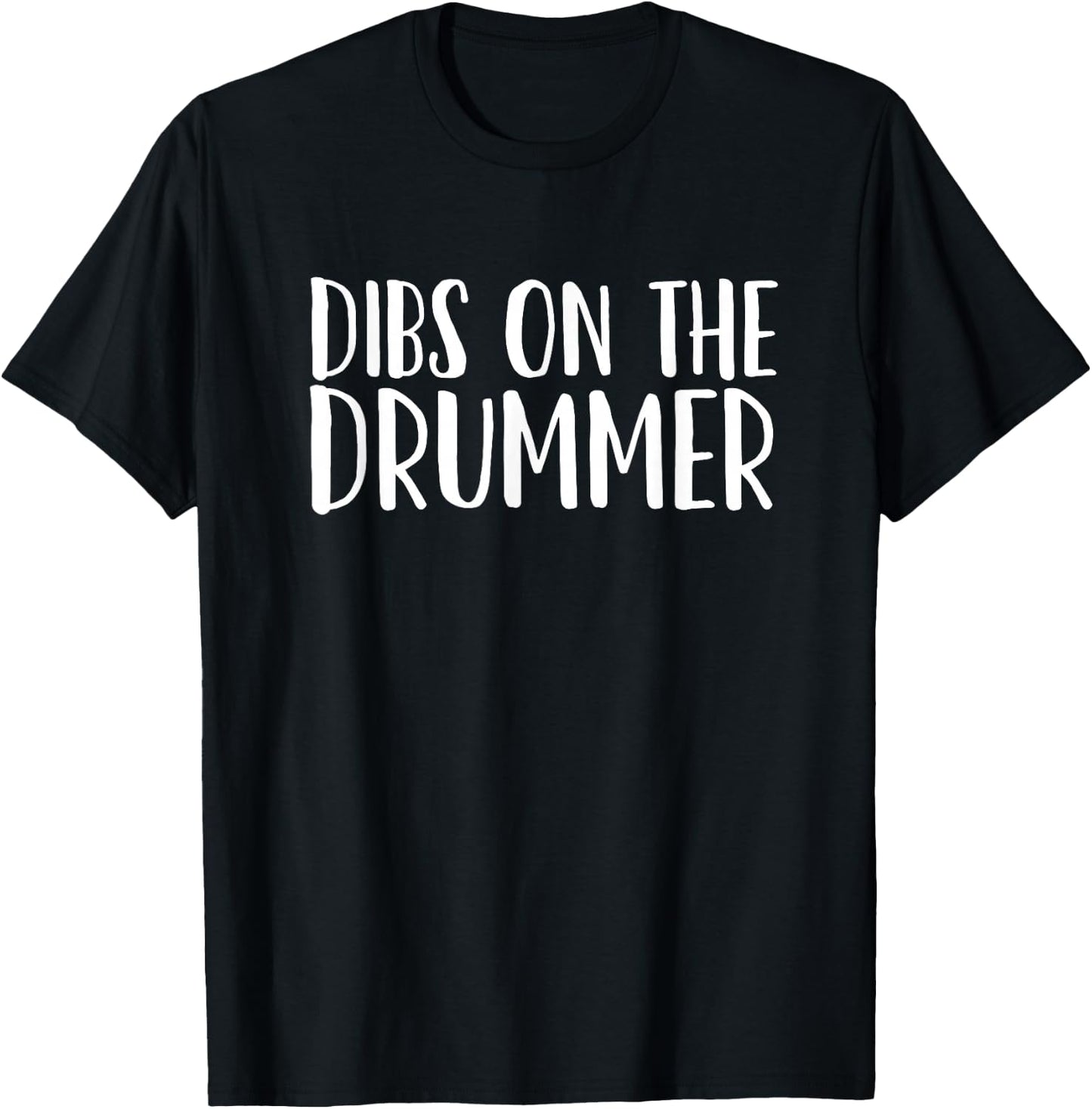 Dibs on the Drummer T-Shirt - T-Shirt | Black