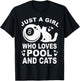 Just A Girl Who Loves Billiard And Cats - Pool Billiards T-Shirt - T-Shirt | Black