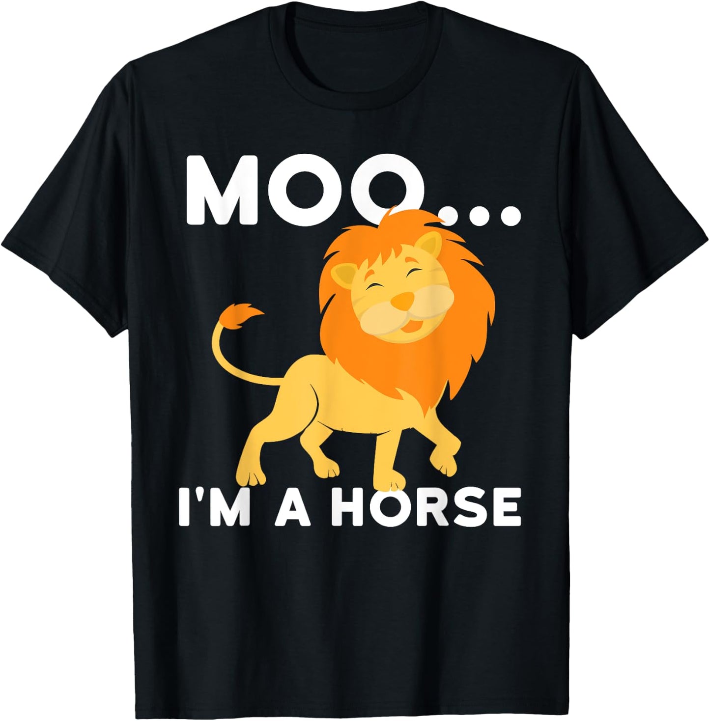 Moo I'm a horse - lion T-Shirt - T-Shirt | Black