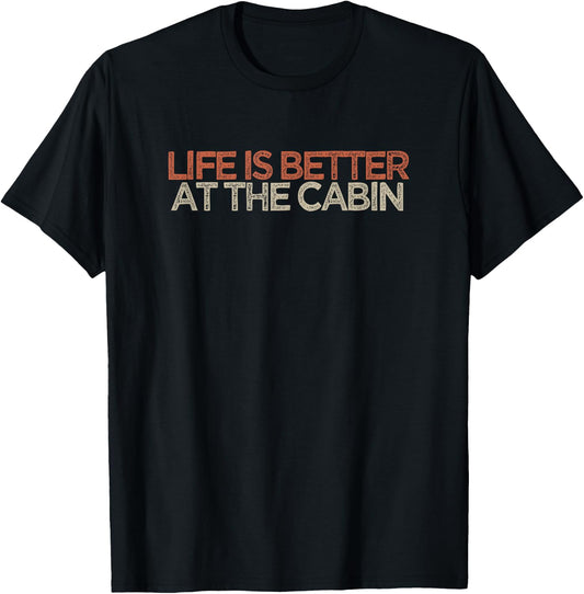 Vintage Life Is Better At The Cabin Funny T-Shirt - T-Shirt | Black