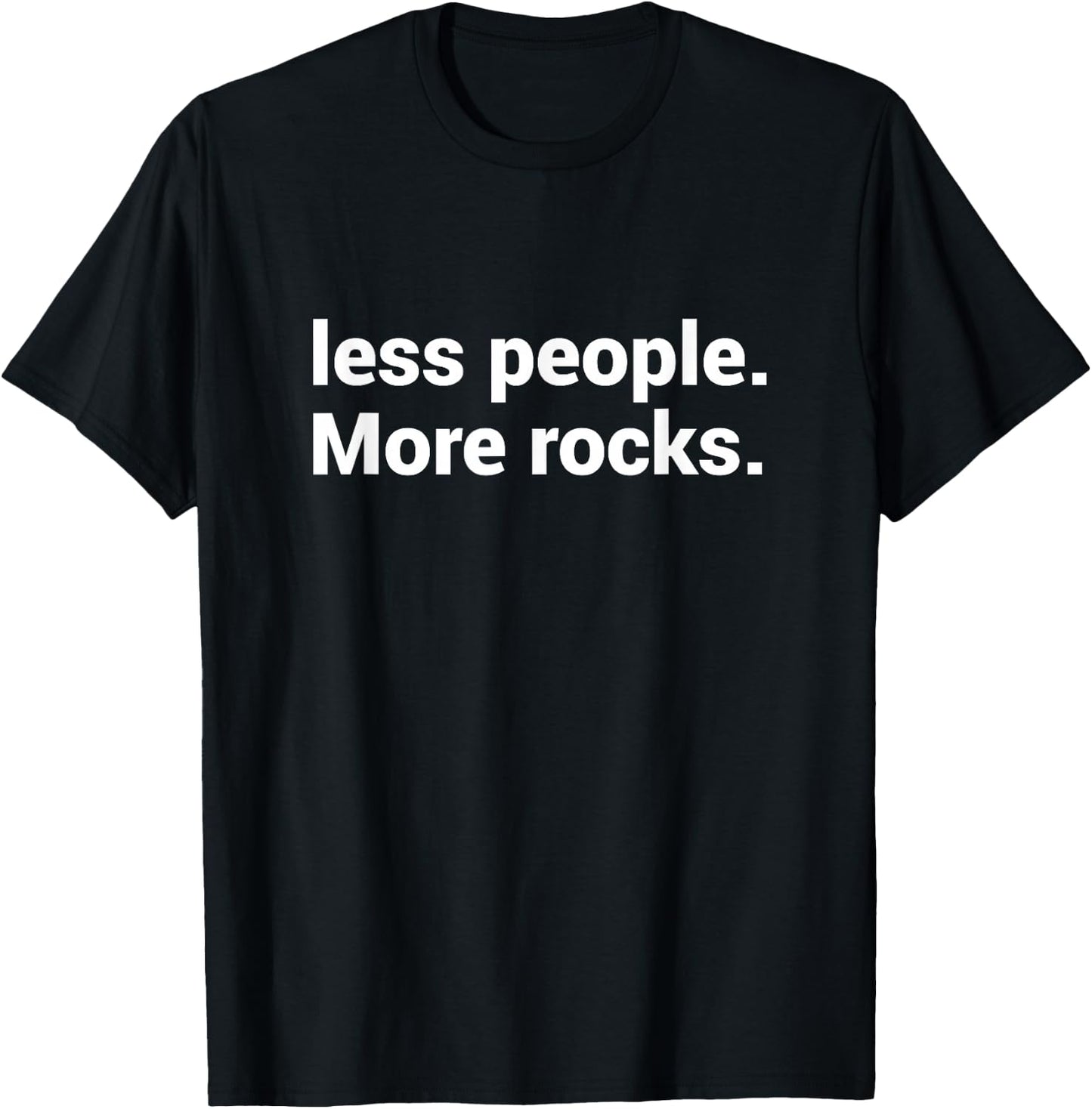 Less People More Rocks - Rockhounding Funny Rock Collectors T-Shirt - T-Shirt | Black