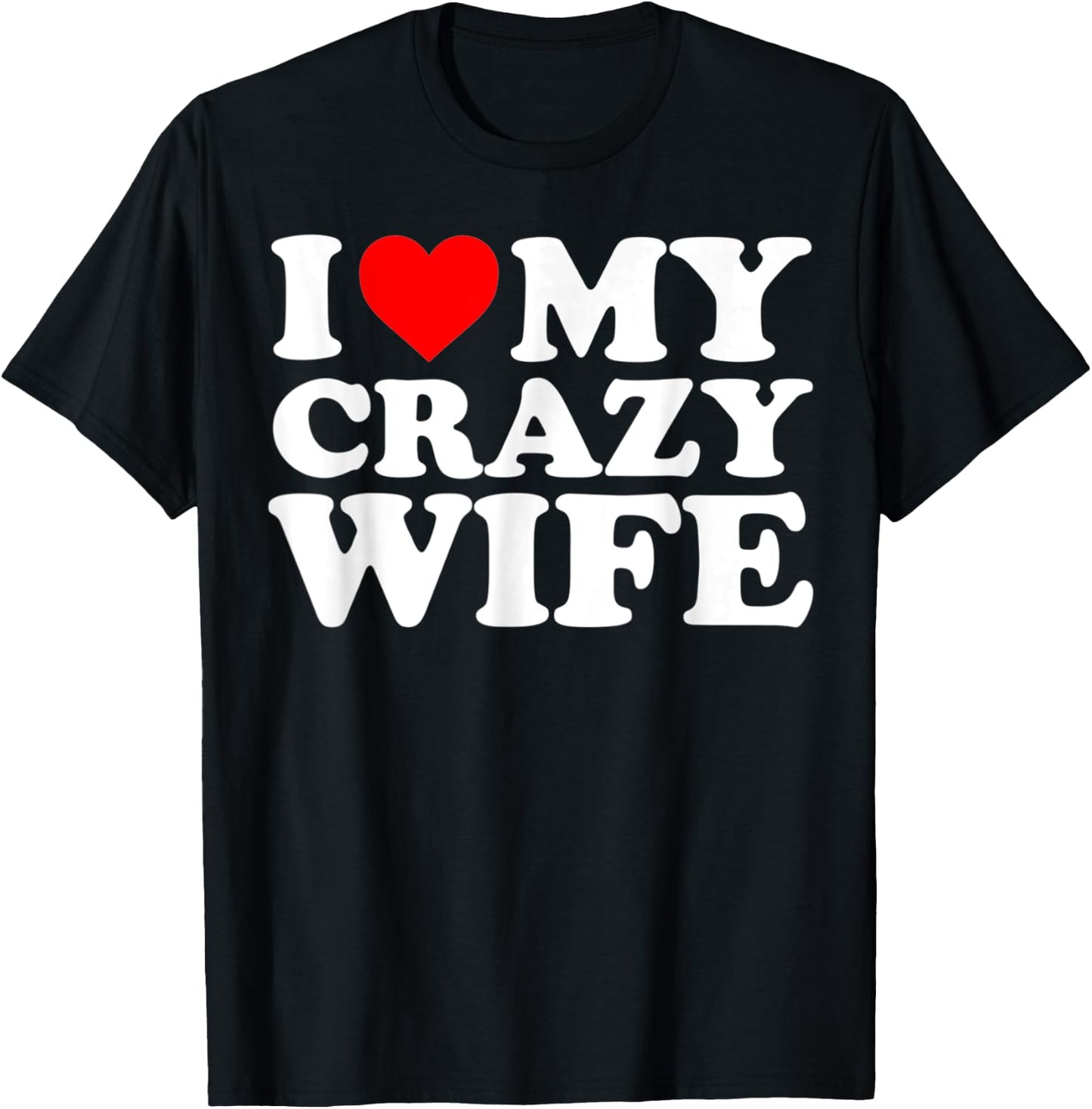 I Love My Crazy Wife With Heart Husband Humor Saying T-Shirt - T-Shirt | Black