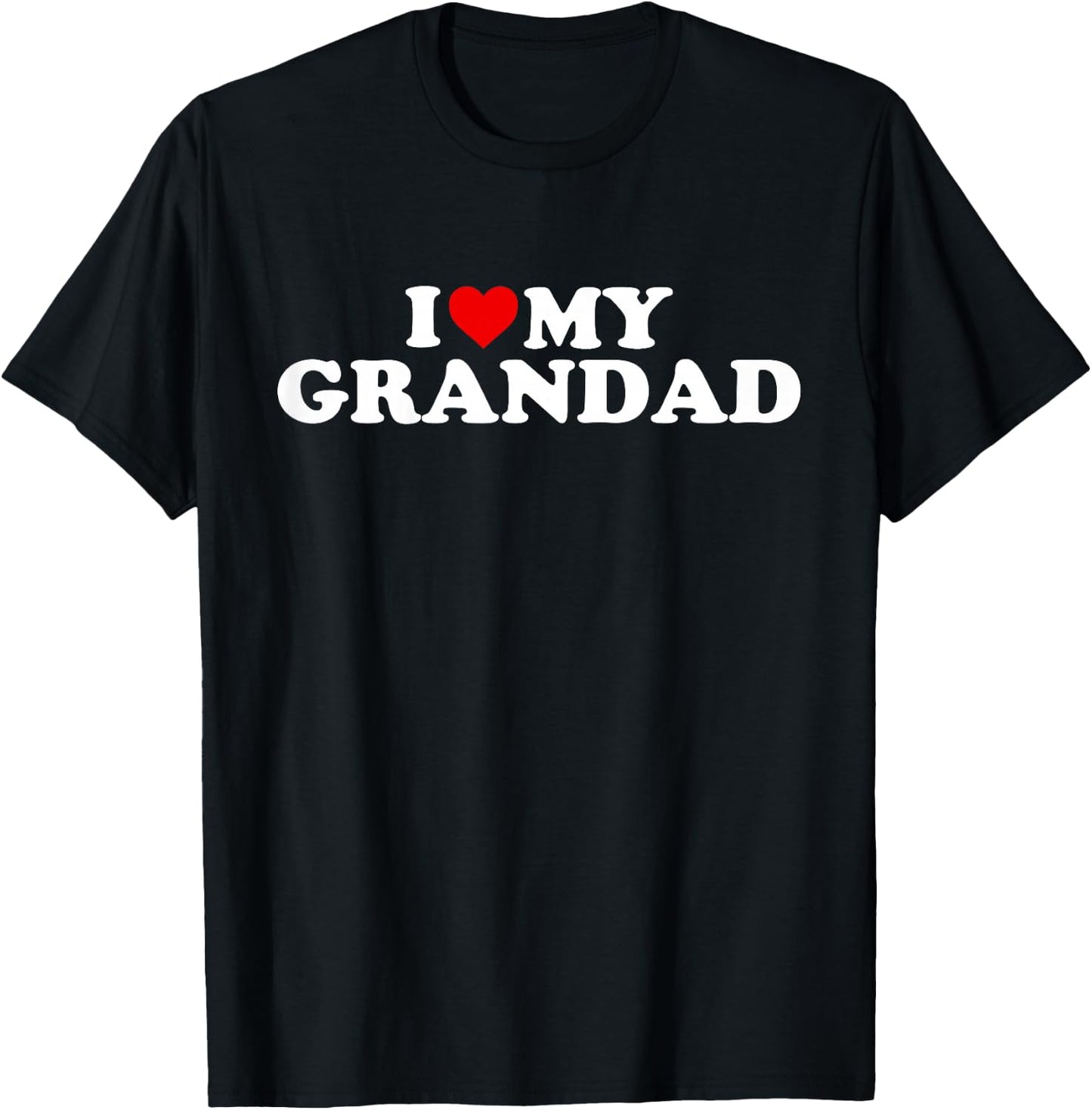 I Love My Grandad Design: Toddler, Boy, Girl, Youth, Baby T-Shirt - T-Shirt | Black