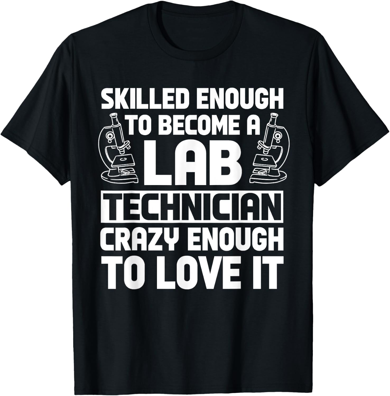 Lab Technician Skilled Scientists Laboratory Medical Tech T-Shirt - T-Shirt | Black