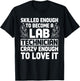 Lab Technician Skilled Scientists Laboratory Medical Tech T-Shirt - T-Shirt | Black