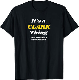 ITS A CLARK THING YOU WOULDNT UNDERSTAND | Family Name T-Shirt - T-Shirt | Black