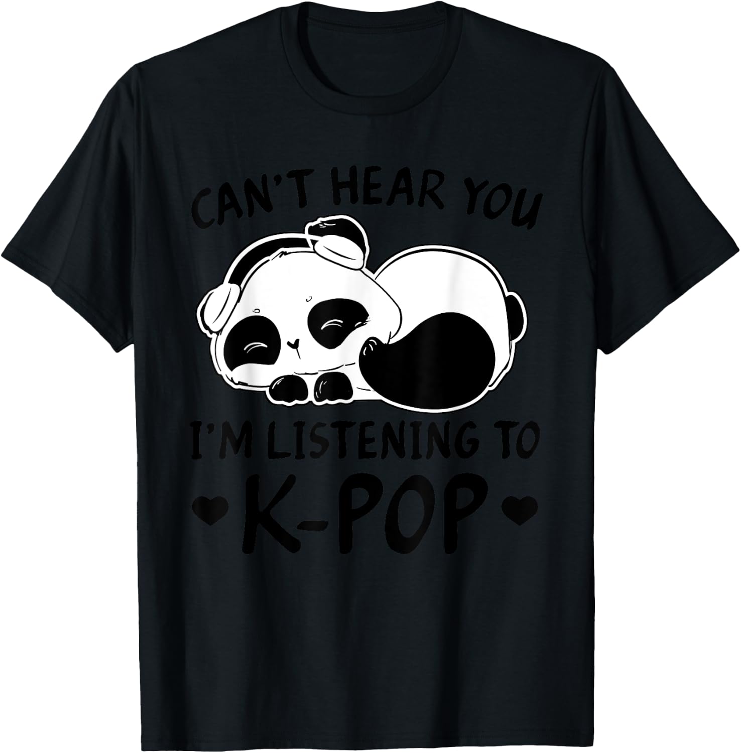 Can't Hear You I'm Listening to Kpop Merch K-pop Merchandise T-Shirt - T-Shirt | Black