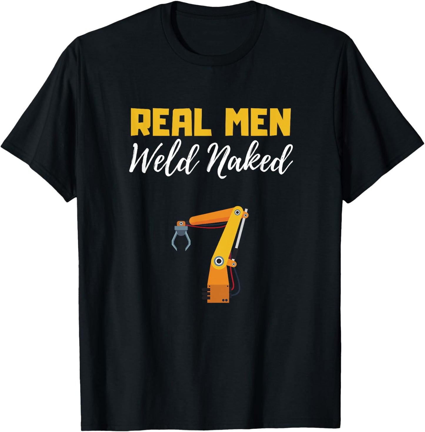 Real Man Weld Naked Welder Memes, Welding Jobs Nude welder T-Shirt - T-Shirt | Black