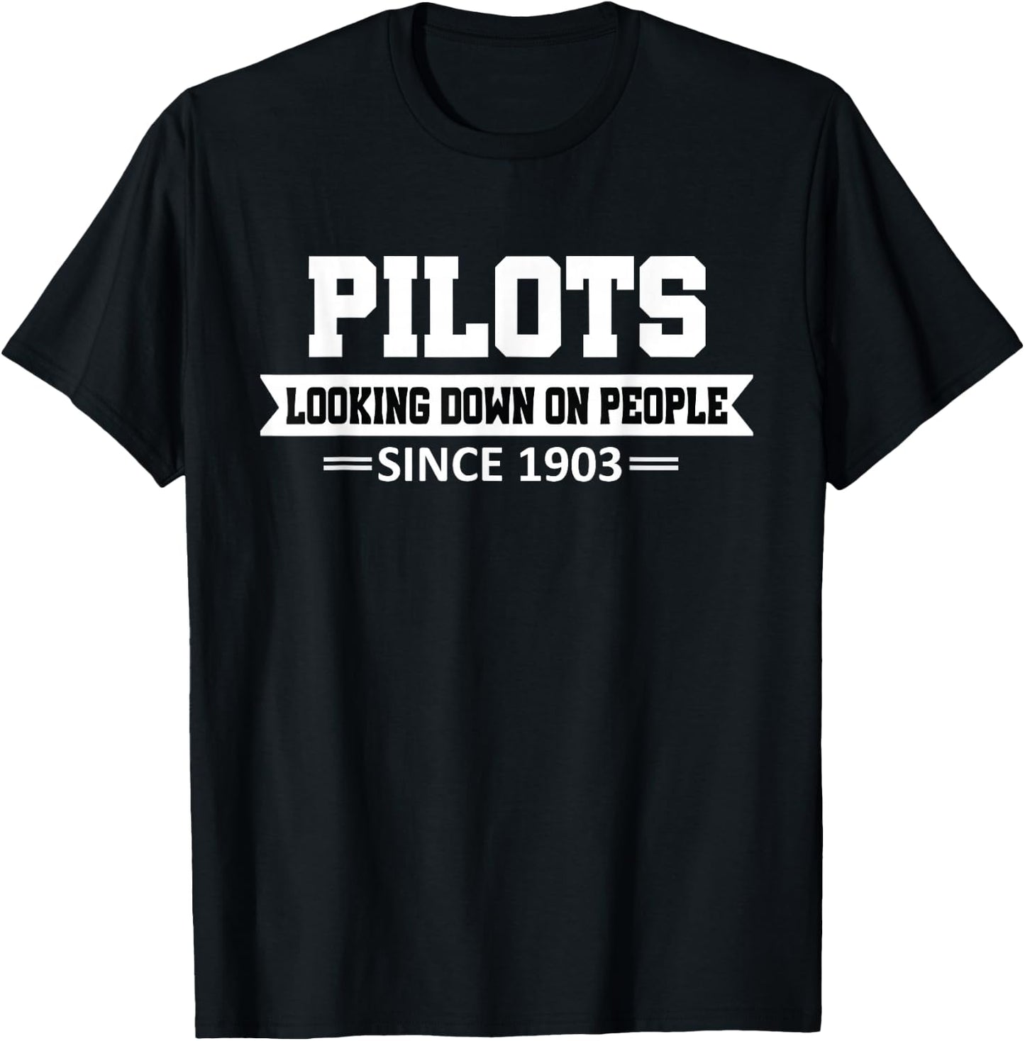 Pilot looking Down on People Since 1903 Funny Pilot Joke T-Shirt - T-Shirt | Black