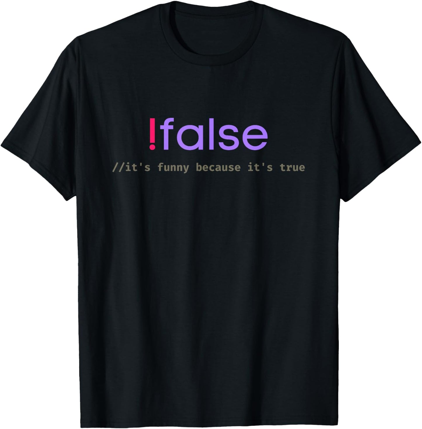 Funny False Programming - Geek Programmer Humor JS Coder T-Shirt - T-Shirt | Black