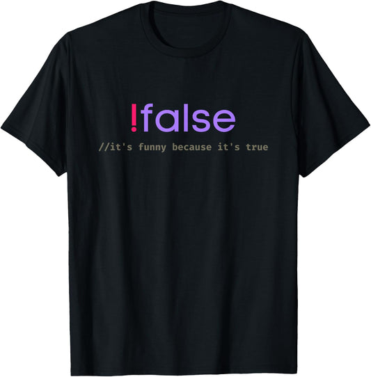 Funny False Programming - Geek Programmer Humor JS Coder T-Shirt - T-Shirt | Black
