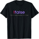 Funny False Programming - Geek Programmer Humor JS Coder T-Shirt - T-Shirt | Black