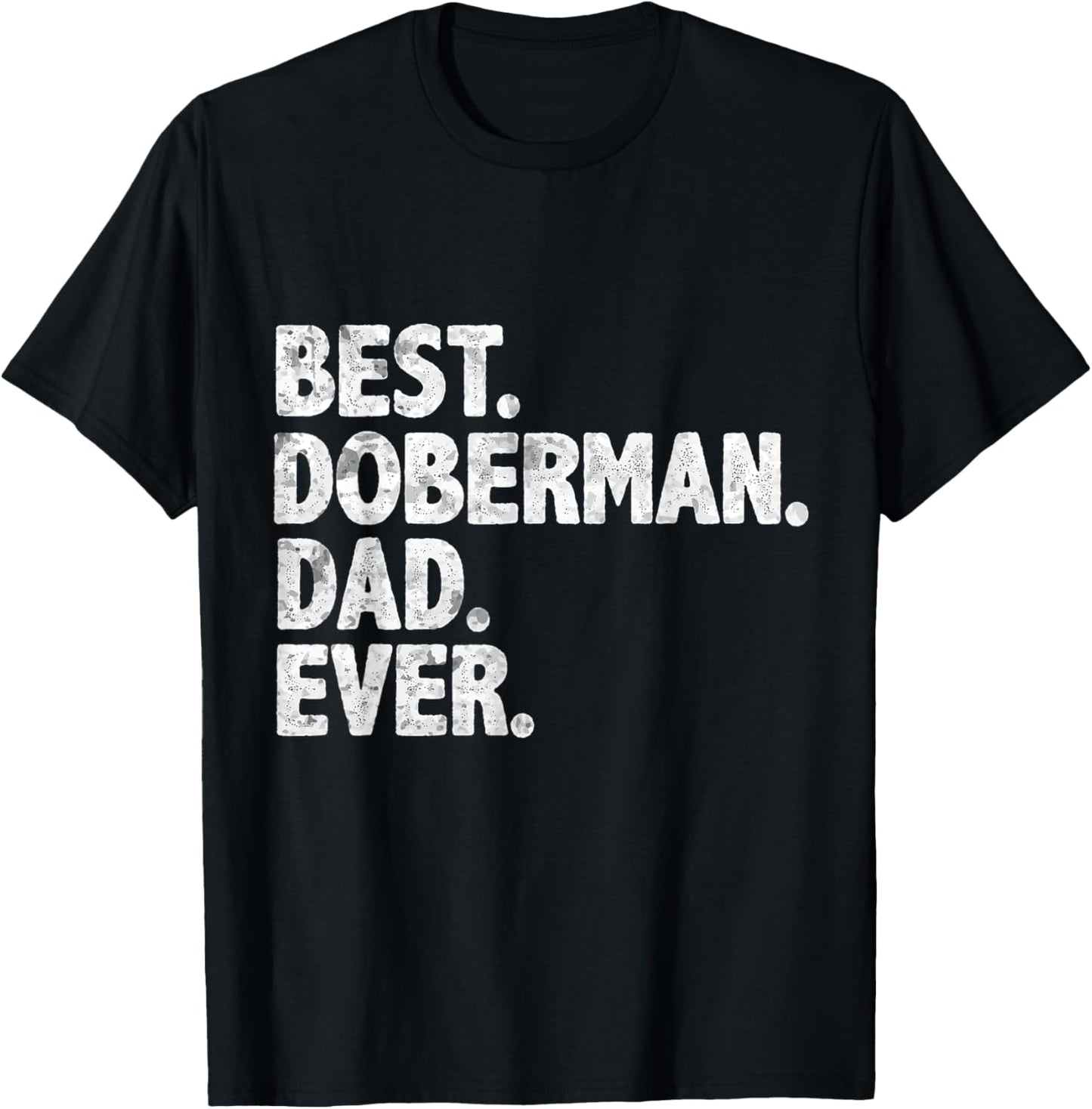 Best Doberman Dad Ever Funny Dog Owner Daddy Father's Day T-Shirt - T-Shirt | Black