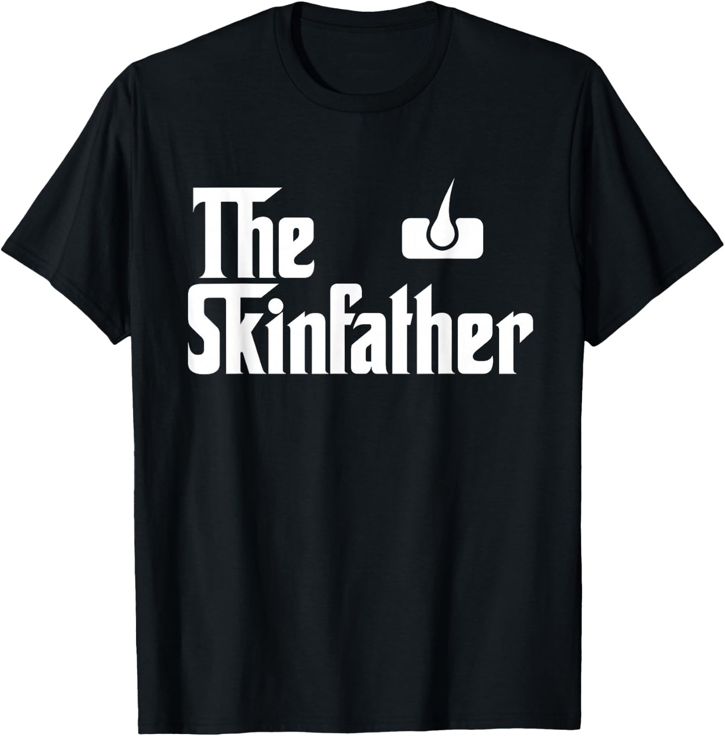 The Skin Father Funny Dermatology Dermatologist T Shirt Gift T-Shirt - T-Shirt | Black