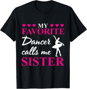 My Favorite Dancer Calls Me Sister Dance Practice T-Shirt - T-Shirt | Black