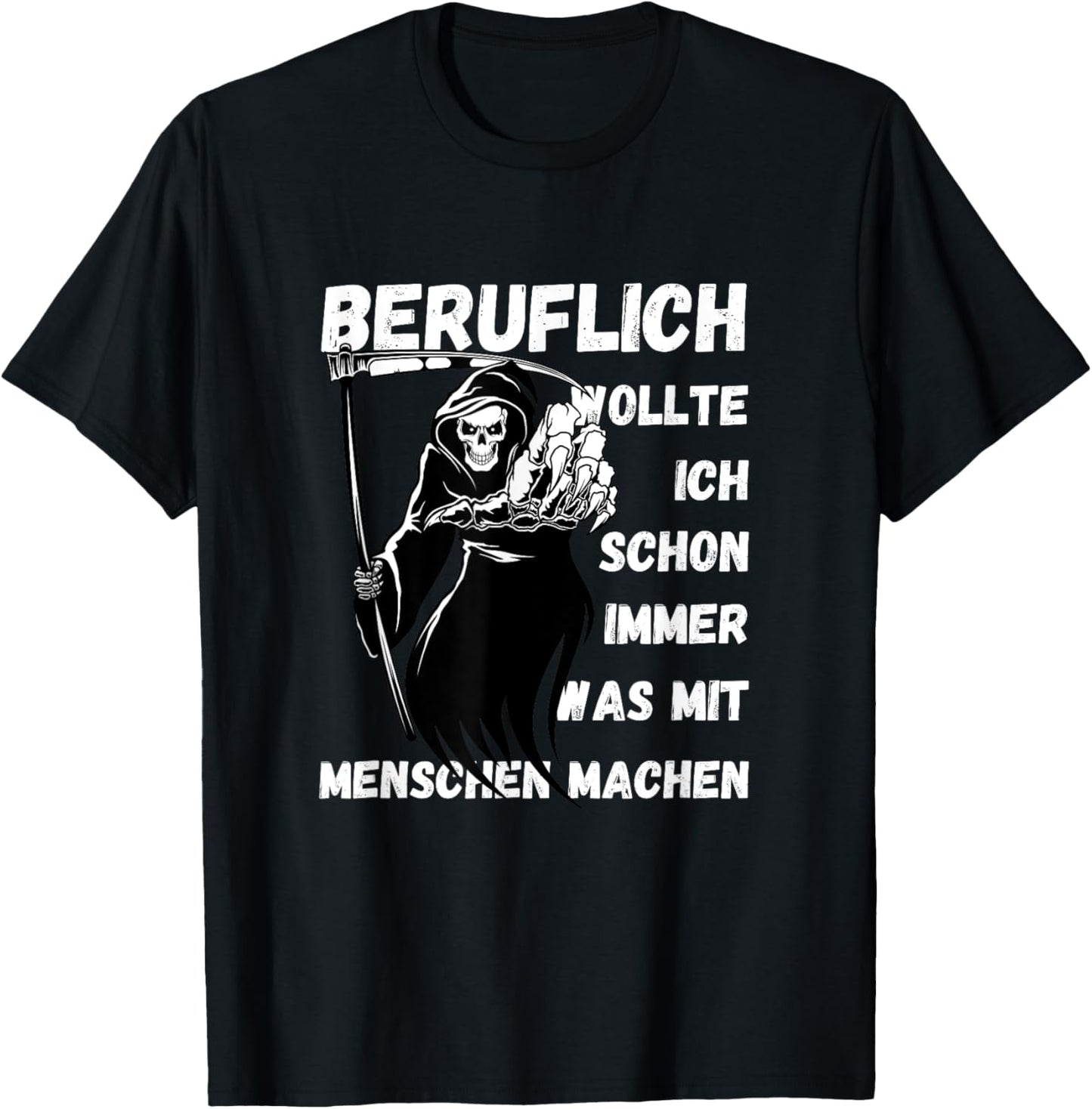 Grim Reaper "Beruflich wollte ich immer machen something" T-Shirt - T-Shirt | Black